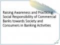 Raising Awareness and Practicing Social Responsibility of Commercial Banks towards Society and Consumers in Banking Activities