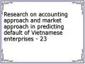 Research on accounting approach and market approach in predicting default of Vietnamese enterprises - 23