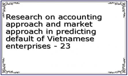 Research on accounting approach and market approach in predicting default of Vietnamese enterprises - 23