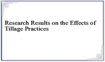 Research Results on the Effects of Tillage Practices