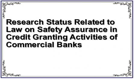 Research Status Related to Law on Safety Assurance in Credit Granting Activities of Commercial Banks