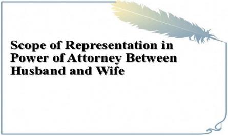 Scope of Representation in Power of Attorney Between Husband and Wife