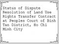 Status of Dispute Resolution of Land Use Rights Transfer Contract at Peoples Court of Binh Tan District, Ho Chi Minh City