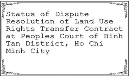 Status of Dispute Resolution of Land Use Rights Transfer Contract at People's Court of Binh Tan District, Ho Chi Minh City