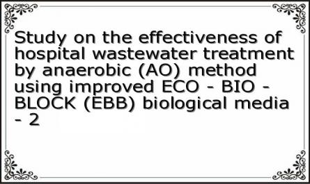 Study on the effectiveness of hospital wastewater treatment by anaerobic (AO) method using improved ECO - BIO - BLOCK (EBB) biological media - 2
