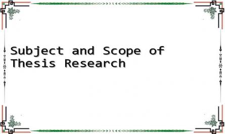 Subject and Scope of Thesis Research