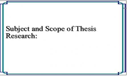 Subject and Scope of Thesis Research: