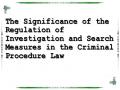 The Significance of the Regulation of Investigation and Search Measures in the Criminal Procedure Law