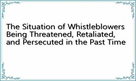 The Situation of Whistleblowers Being Threatened, Retaliated, and Persecuted in the Past Time