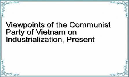 Viewpoints of the Communist Party of Vietnam on Industrialization, Present