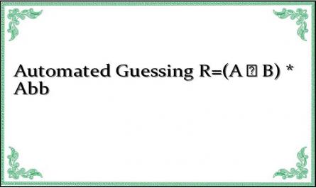 Automated Guessing R=(A B) * Abb
