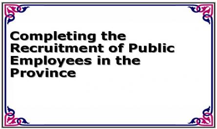 Completing the Recruitment of Public Employees in the Province