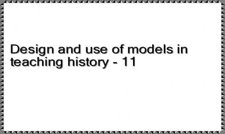 Design and use of models in teaching history - 11
