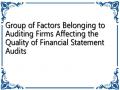 Group of Factors Belonging to Auditing Firms Affecting the Quality of Financial Statement Audits