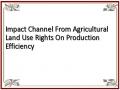 Impact Channel From Agricultural Land Use Rights On Production Efficiency