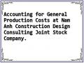 Accounting for General Production Costs at Nam Anh Construction Design Consulting Joint Stock Company.