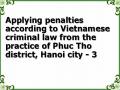 Applying penalties according to Vietnamese criminal law from the practice of Phuc Tho district, Hanoi city - 3