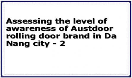 Assessing the level of awareness of Austdoor rolling door brand in Da Nang city - 2