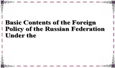 Basic Contents of the Foreign Policy of the Russian Federation Under the