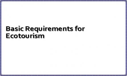 Basic Requirements for Ecotourism