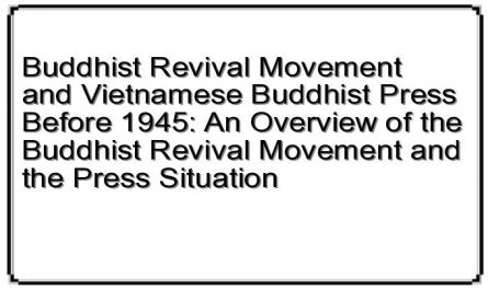 Buddhist Revival Movement and Vietnamese Buddhist Press Before 1945: An Overview of the Buddhist Revival Movement and the Press Situation