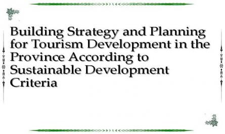 Building Strategy and Planning for Tourism Development in the Province According to Sustainable Development Criteria