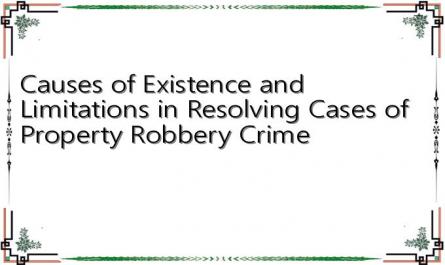 Causes of Existence and Limitations in Resolving Cases of Property Robbery Crime