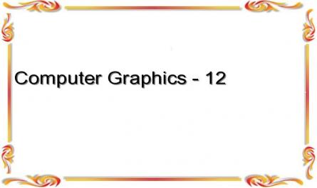 Computer Graphics - 12
