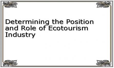 Determining the Position and Role of Ecotourism Industry