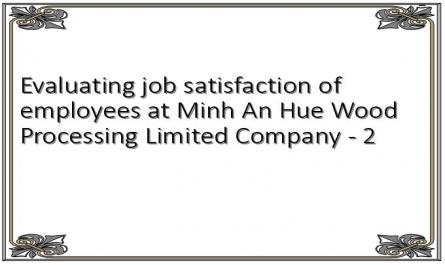 Evaluating job satisfaction of employees at Minh An Hue Wood Processing Limited Company - 2