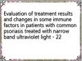 Evaluation of treatment results and changes in some immune factors in patients with common psoriasis treated with narrow band ultraviolet light - 22