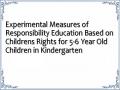Experimental Measures of Responsibility Education Based on Childrens Rights for 5-6 Year Old Children in Kindergarten