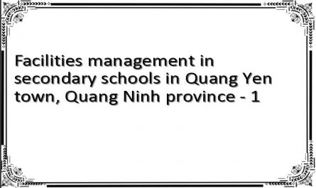 Facilities management in secondary schools in Quang Yen town, Quang Ninh province - 1