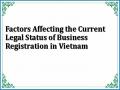 Factors Affecting the Current Legal Status of Business Registration in Vietnam
