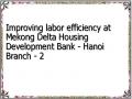 Improving labor efficiency at Mekong Delta Housing Development Bank - Hanoi Branch - 2