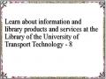 Learn about information and library products and services at the Library of the University of Transport Technology - 8