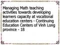 Managing Math teaching activities towards developing learners capacity at vocational education centers - Continuing Education Centers of Vinh Long province - 18