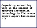 Organizing accounting work in the context of applying information technology in Vietnamese import-export businesses - 9
