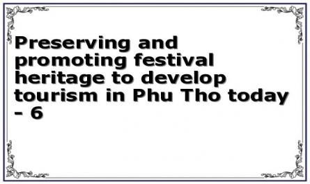 Preserving and promoting festival heritage to develop tourism in Phu Tho today - 6
