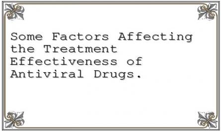 Some Factors Affecting the Treatment Effectiveness of Antiviral Drugs.