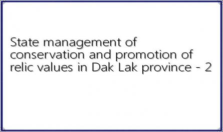 State management of conservation and promotion of relic values ​​in Dak Lak province - 2