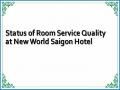 Status of Room Service Quality at New World Saigon Hotel