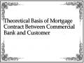 Theoretical Basis of Mortgage Contract Between Commercial Bank and Customer