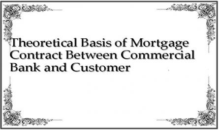Theoretical Basis of Mortgage Contract Between Commercial Bank and Customer