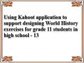 Using Kahoot application to support designing World History exercises for grade 11 students in high school - 13