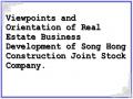 Viewpoints and Orientation of Real Estate Business Development of Song Hong Construction Joint Stock Company.