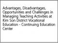 Advantages, Disadvantages, Opportunities and Challenges in Managing Teaching Activities at Kim Son District Vocational Education - Continuing Education Center