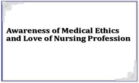 Awareness of Medical Ethics and Love of Nursing Profession