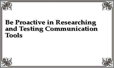 Be Proactive in Researching and Testing Communication Tools