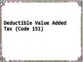 Deductible Value Added Tax (Code 151)